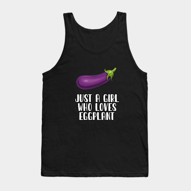 Just A Girl Who Loves Eggplant Tank Top by simonStufios